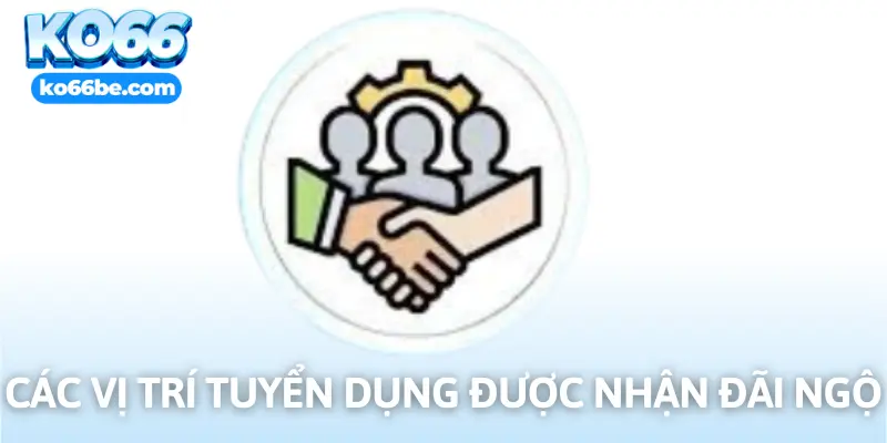 Các vị trí tuyển dụng được nhận ưu đãi hấp dẫn