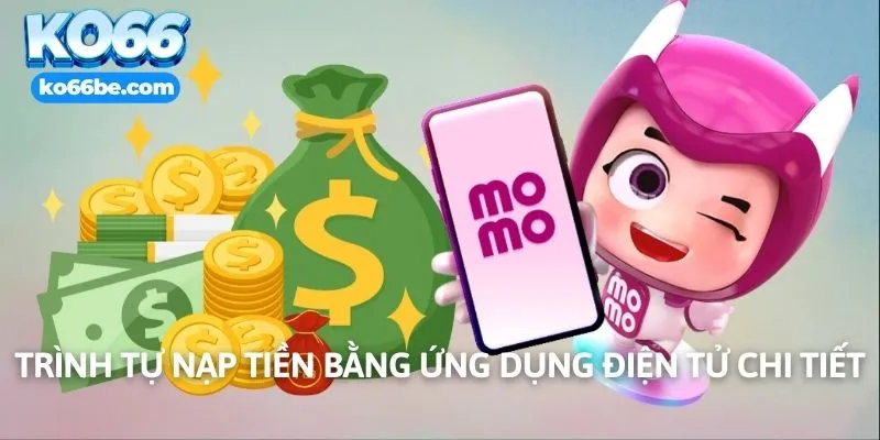 Trình tự nạp tiền bằng ứng dụng ví điện tử chi tiết