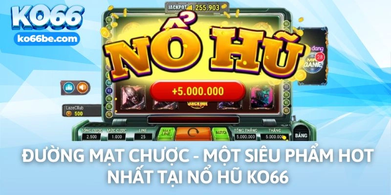 Đường mạt chược là một siêu phẩm hot nhất tại sảnh nổ hũ KO66