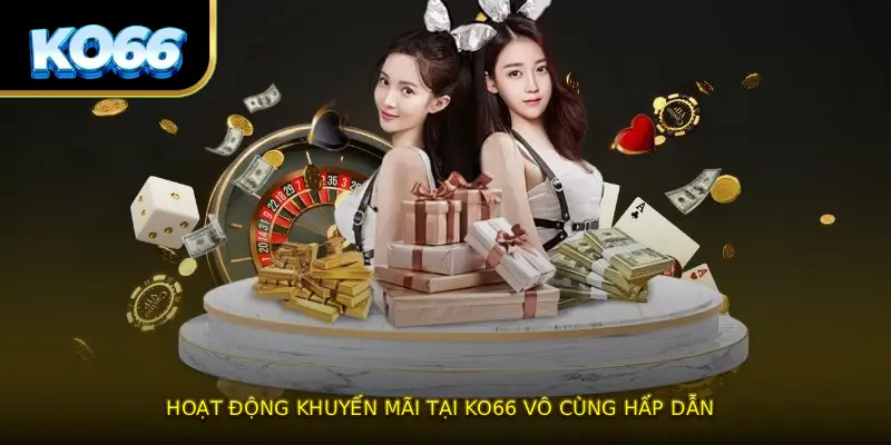 Hoạt động khuyến mãi tại KO66 vô cùng hấp dẫn