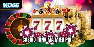 Casino Tặng Mã Miễn Phí Và Cách Nhận Ưu Đãi Hiệu Quả