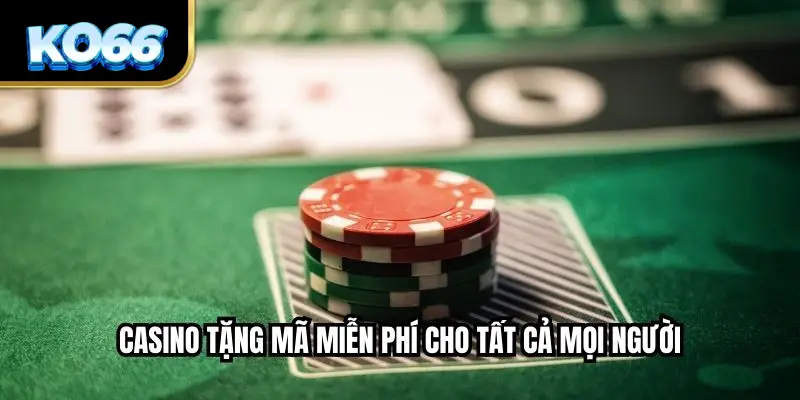 Casino tặng mã miễn phí cho tất cả mọi người