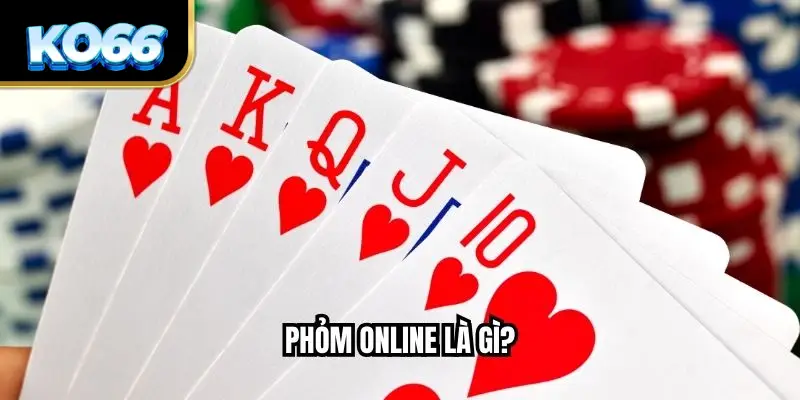 Phỏm Online Là Gì?