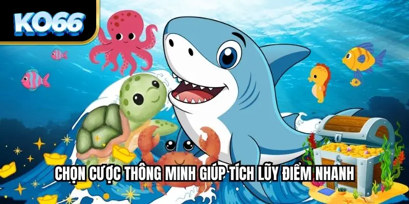 Chọn cược thông minh giúp tích lũy điểm nhanh